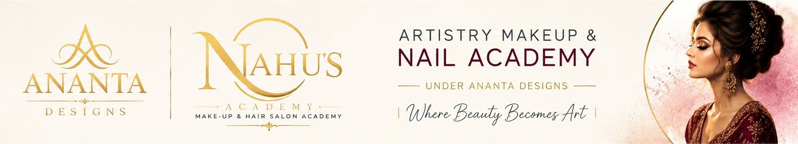 Ananta Designs alongside Nahu's Academy, make-up and hair salon academy. Artistry Makeup and Nail Academy, under Ananta Designs - where beauty becomes art.